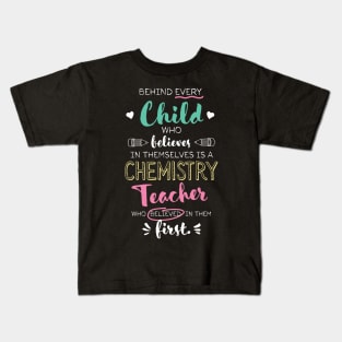 Great Chemistry Teacher who believed - Appreciation Quote Kids T-Shirt